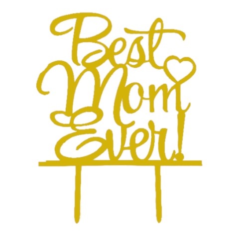 Cake topper best mom ever goud