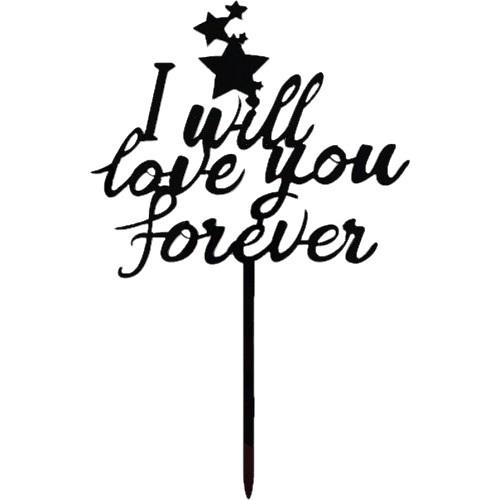 Cake topper I will love you forever black FINAL SALE